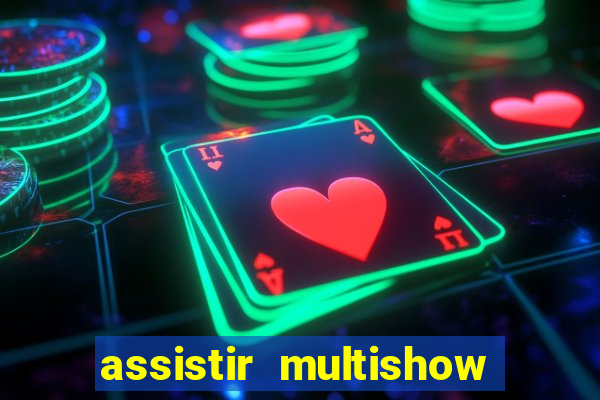 assistir multishow online gratis